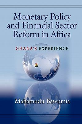 MONETARY POLICY AND FINANCIAL SECTOR REFORMS IN AFRICA: GHANA’S EXPERIENCE